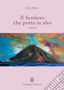 Il sentiero che porta in alto libro di Russo Enzo