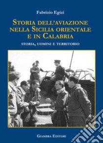 Storia dell'aviazione nella Sicilia occidentale. Storia, uomini e territorio libro di Egizi Fabrizio