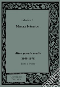 Altre poesie scelte (1968-1976) libro di Mircea Ivanescu; Donatiello F. (cur.)