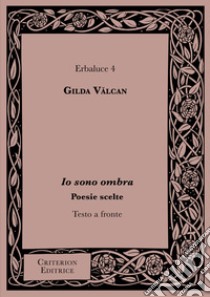 Io sono ombra. Testo a fronte libro di Valcan Gilda; Carannante I. (cur.)