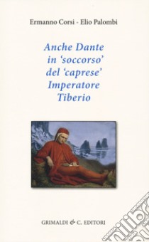 Anche Dante in soccorso del caprese imperatore Tiberio libro di Corsi Ermanno; Palombi Elio