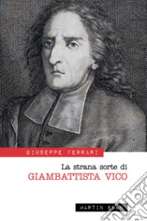 La strana sorte di Giambattista Vico libro di Ferrari Giuseppe; Pesce G. (cur.)