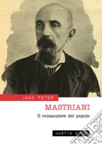 Mastriani. Il romanziere del popolo libro di Peter John; Pesce G. (cur.)