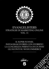 Evangelisters. Strategie di marketing online. Con Contenuto digitale per accesso on line. Vol. 11 libro di Fioretti Valerio; Vandilli Valentina; Scheggia Carlo