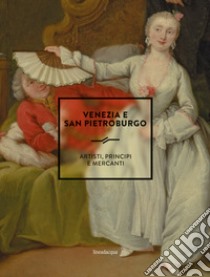 Venezia e San Pietroburgo. Artisti, principi e mercanti libro di Artemieva I. (cur.); Craievich A. (cur.)