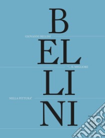 Giovanni Bellini. «Il migliore nella pittura». Ediz. illustrata libro di Humfrey P. (cur.); Mancini V. (cur.); Tempestini A. (cur.)