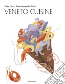 Veneto cuisine libro di Rossomando Lo Torto Rosa Maria