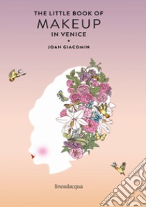 The little book of makeup in Venice libro di Giacomin Joan