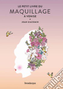 Le petit livre du maquillage à Venise libro di Giacomin Joan