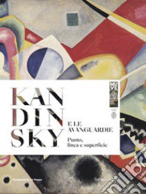 Kandinsky e le avanguardie. Punto, linea e superficie. Ediz. italiana e inglese libro di Barisoni E. (cur.)