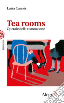 Tea rooms. Operaie della ristorazione libro di Carnes Luisa