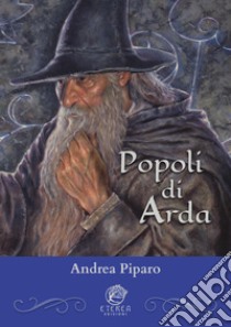 Popoli di Arda libro di Piparo Andrea; Gianotto S. (cur.)