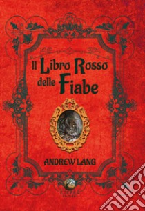 Il libro rosso delle fiabe. Ediz. illustrata libro di Lang Andrew; Barella C. (cur.)