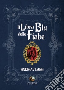 Il libro blu delle fiabe libro di Lang Andrew; Barella C. (cur.)