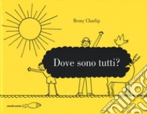 Dove sono tutti? Ediz. illustrata libro di Charlip Remy