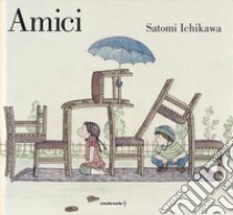 Amici. Ediz. a colori libro di Ichikawa Satomi