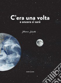 C'era una volta e ancora ci sarà libro di Schaible Johanna