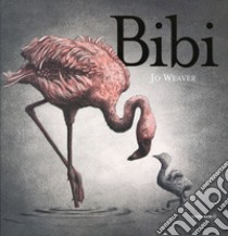 Bibi. Ediz. a colori libro di Weaver Jo