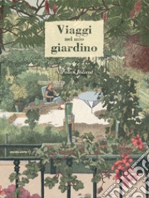 Viaggi nel mio giardino libro di Jolivot Nicolas