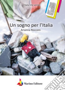 Un sogno per l'Italia libro di Rocconi Arianna