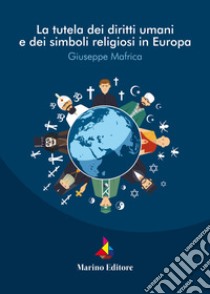 La tutela dei diritti umani e dei simboli religiosi in europa libro di Mafrica Giuseppe