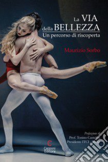 La via della bellezza. Un percorso di riscoperta libro di Sorbo Maurizio