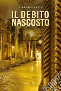 Il debito nascosto libro di Ercole Stefano; Masetti L. (cur.)