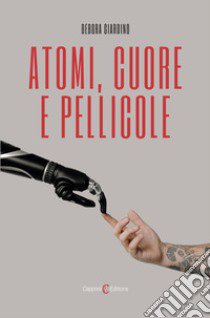 Atomi, cuore e pellicole libro di Giardino Debora