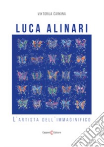 Luca Alinari. L'artista dell'immaginifico libro di Carkina Viktorija