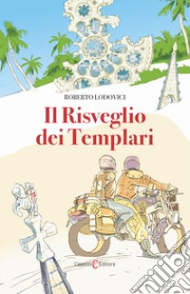 Il risveglio dei templari libro di Lodovici Roberto