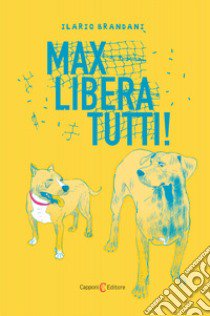 Max libera tutti! libro di Brandani Ilario