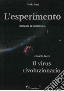 L'esperimento. Il virus rivoluzionario libro di Rupi Giulio; Facco Leonardo