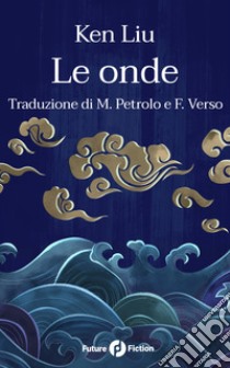 Le onde libro di Liu Ken; Verso F. (cur.)