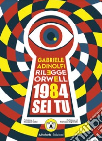 Gabriele Adinolfi rilegge Orwell. 1984 sei tu libro di Adinolfi Gabriele; Giuliani A. (cur.)