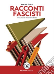 Racconti fascisti libro di Gallian Marcello; Croce E. F. (cur.)