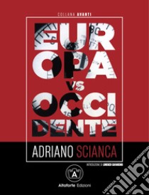 Europa vs Occidente libro di Scianca Adriano