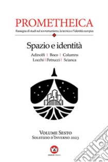 Prometheica. Vol. 6: Spazio e identità libro di Scianca Adriano; Adinolfi Carlomanno