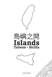 In balance. Islands. Taiwan. Sicilia. Ediz. a colori libro di Martinelli Alessandro