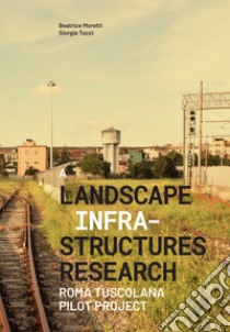 A landscape infrastructures research. Roma Tuscolana pilot project