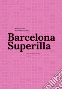 Barcelona superilla libro di Cocco F.; Scaglione M.