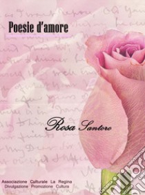 Poesie d'amore libro di Santoro Rosa