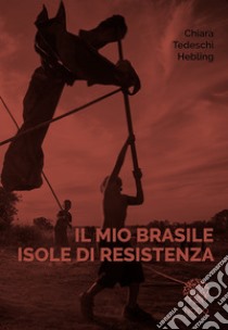 Il nio Brasile. Isole di resistenza. Ediz. illustrata libro di Tedeschi Hebling Chiara