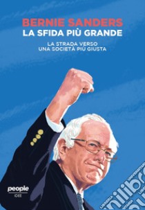 La sfida più grande. La strada verso una società più giusta libro di Sanders Bernie