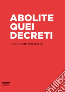 Abolite quei decreti libro di Catone S. (cur.)