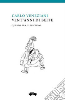 Vent'anni di beffe. Questo era il fascismo libro di Veneziani Carlo; Cavedagna F. (cur.)