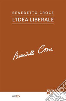 L'idea liberale libro di Croce Benedetto