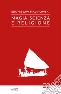 Magia, scienza, religione libro di Malinowski Bronislaw