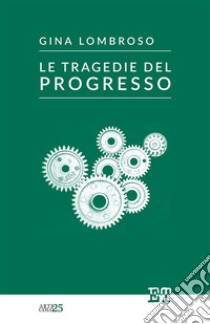 Le tragedie del progresso libro di Lombroso Gina