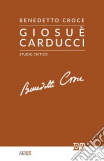 Giosuè Carducci. Studio critico libro di Croce Benedetto