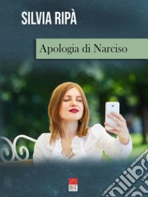 Apologia di Narciso libro di Ripà Silvia